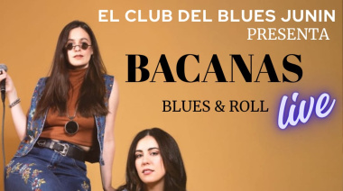 El Club del Blues Junín presenta una nueva noche a puro blues & rock con Bacanas